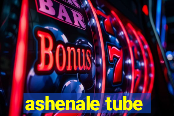 ashenale tube